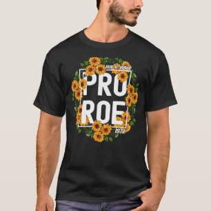 Sonnenblume Pro Roe 1973 Schützen Roe V Wade 1973  T-Shirt