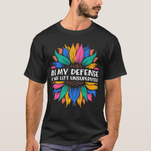 Sonnenblume Zur meiner Verteidigung wurde ich unbe T-Shirt