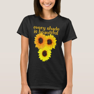 Sonnenblumen Jede Schattierung Ist Schön Diversity T-Shirt
