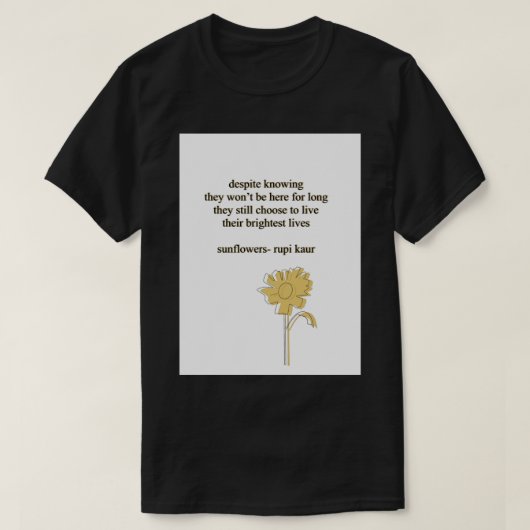 Sonnenblumen Rupi Kaur Gedicht Sticker T-Shirt (Design vorne)