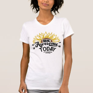 Sonnenblumen-Schimmer: Sei heute großartig T-Shirt