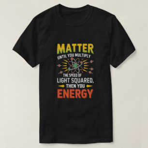 Sonnenphysik: Multiplizieren Sie die Materie, um E T-Shirt