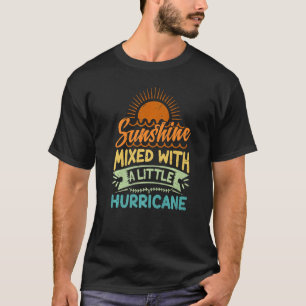 Sonnenschein gemischt mit einem kleinen Hurrikan T-Shirt