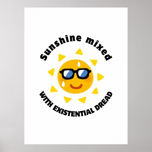 Sonnenschein gemischt mit existenzieller Angst Poster (Vorne)