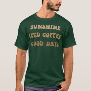 Sonnenschein Iced Coffee Good Days Niedlicher Kaff T-Shirt