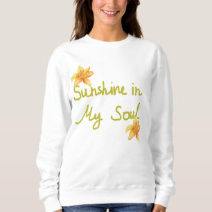 Sonnenschein in meiner Seele   Positives Zitat Sweatshirt