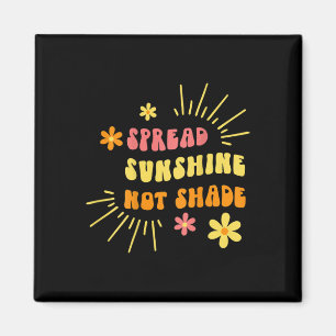 Sonnenschein nicht Schatten - Freundlichkeit Selbs Magnet