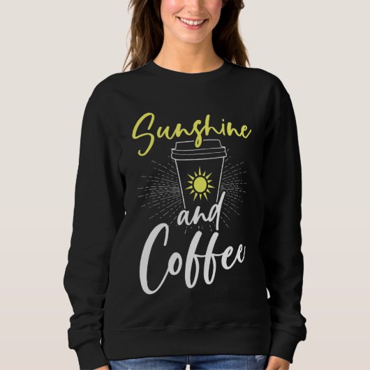 Sonnenschein und Kaffee Sweatshirt (Vorderseite)
