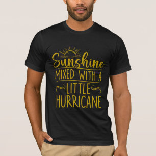 Sonnenschein vermischt mit etwas Hurrikan T-Shirt