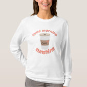 "Sonnenscheinkaffee des guten Morgens " T-Shirt (Vorderseite)