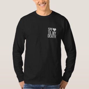 Sonnenschutzcreme SPF bis zu meinem Tod Schönheits T-Shirt