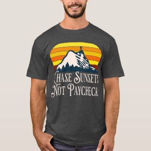 Sonnenuntergänge jagen, nicht Gehaltszettel T-Shir T-Shirt