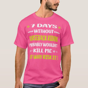 Sonnige 7 Tage ohne Reiten Reiten T-Shirt