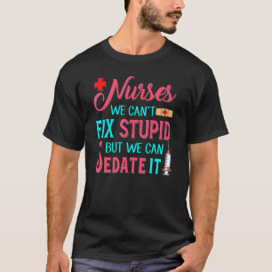Sonnige Krankenschwestern, die wir nicht repariere T-Shirt
