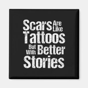 Sonnige Narben sind wie Tattoos Bessere Geschichte Magnet
