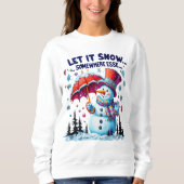 Sonnige und niedliche Winterferien - Schnee anders Sweatshirt (Vorderseite)