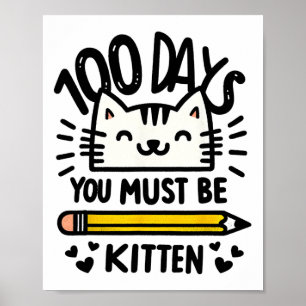 Sonniger 100. Schultag 100 Tage Katze Du musst sei Poster