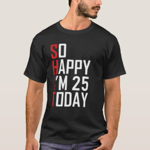 Sonniges 25. Geburtstagsgeschenk Unglaublich witzi T-Shirt