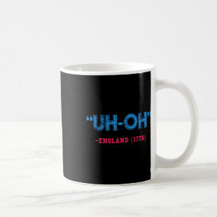 Sonntag, 4. Juli - oh England 1776 Shirt Kaffeetasse