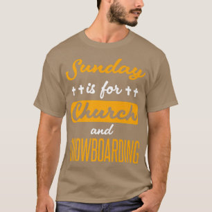 Sonntag ist für die Kirche und Snowboarden lustige T-Shirt