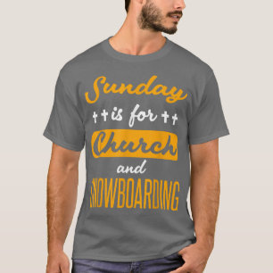 Sonntag ist für Kirche und Snowboarden lustiges Sp T-Shirt
