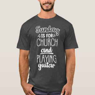 Sonntag ist für Kirche und spielen Gitarre1085 T-Shirt