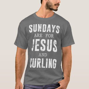 Sonntag sind für Jesus & Curling T-Shirt