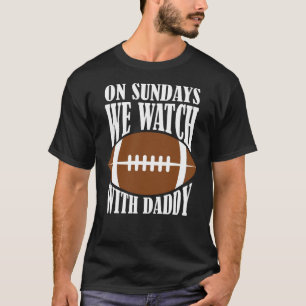 Sonntags sehen wir Fußball mit Daddy T-Shirt