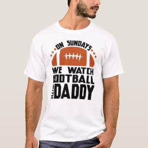 Sonntags sehen wir Fußball mit Daddy T-Shirt