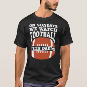Sonntags sehen wir Fußball mit Daddy T-Shirt
