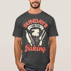 Sonntags werden Bäckergeschenke gebacken T-Shirt