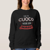 Sono un Cuoco Non Un Mago Chef Sweatshirt (Vorderseite)