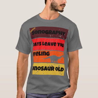 Sonographentage Dinosaurier alte lustige Arbeit Zi T-Shirt