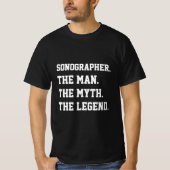 Sonographin Der Mann der Mythos der Legende T - Sh T-Shirt (Vorderseite)