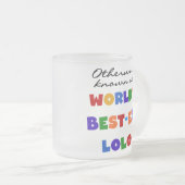 Sonst die bekanntesten Lolo T - Shirt und Geschenk Mattglastasse (VorderseiteRechts)