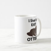 Sonst esse ich gerne lustige Otters Kaffeetasse (VorderseiteRechts)