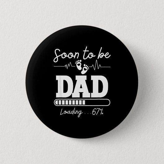Soon To Be Dad 2026 Loading 67% New Baby Pregnancy Button (Vorderseite)
