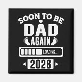 Soon To Be Dad Again 2026 Loading New Baby Announc Magnet (Vorne)