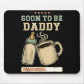 Soon To Be Daddy, Coffee Baby Announcement, Expect Mousepad (Vorne)