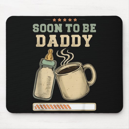Soon To Be Daddy, Coffee Baby Announcement, Expect Mousepad (Vorne)