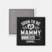 Soon To Be Mammy 26 Loading Pregnancy Announcement Magnet (Vorderseite/Rückseite)