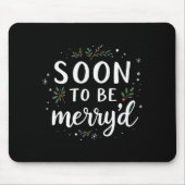 Soon To Be Merry'd Funny Engaged Couples Matching Mousepad (Vorne)
