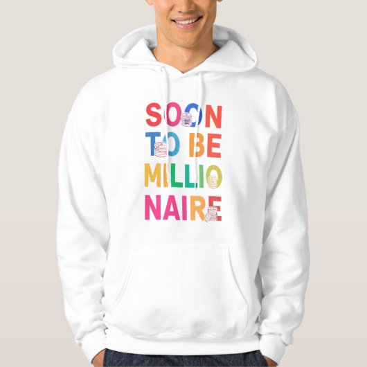 Soon to Be Millionaire Hoodie (Vorderseite)