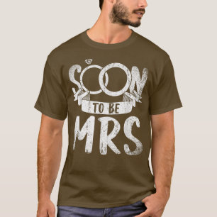 Soon To Be Mrs. Wedding Bridal Shower Women Bride T-Shirt
