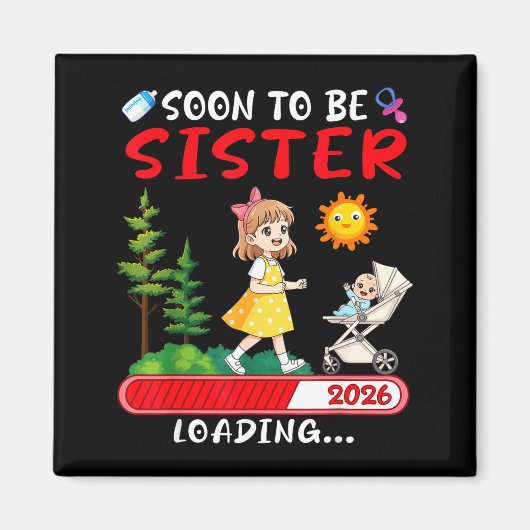 Soon To Be Sister 2026 Loading Pregnancy Mom Annou Magnet (Vorne)