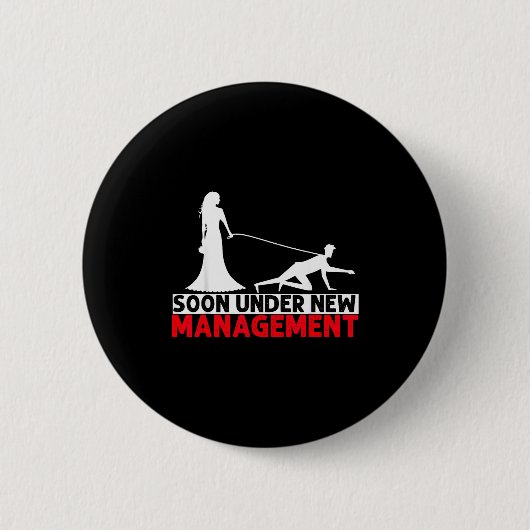 Soon Under New Management Bachelor Party Button (Vorderseite)