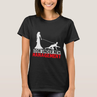Soon Under New Management Bachelor Party  T-Shirt