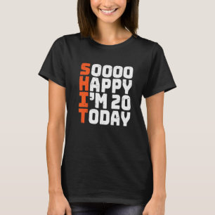 Soooo glücklich bin ich heute 20, 20. Geburtstag 2 T-Shirt