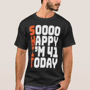 soooo glücklich ich bin 41 heute 41. Geburtstag 41 T-Shirt