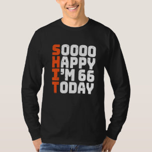 Soooo Happy Ich bin 66 heute 66. Geburtstag 66 Jah T-Shirt
